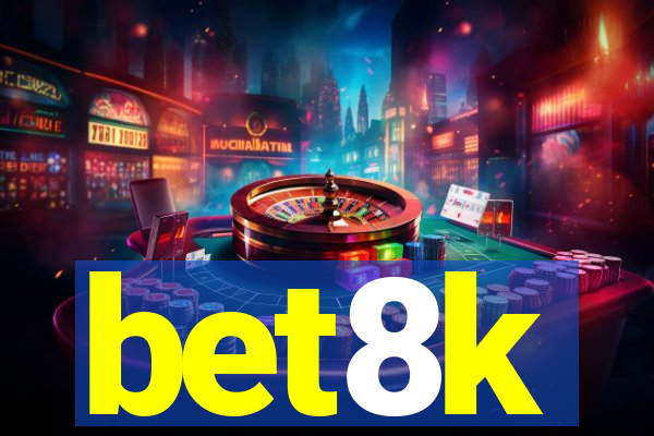 bet8k