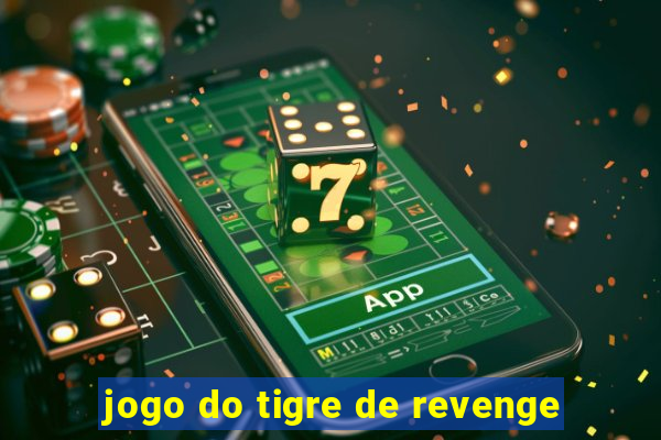 jogo do tigre de revenge