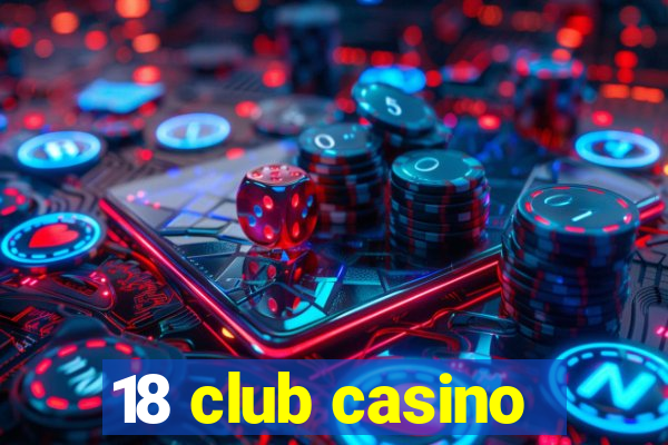 18 club casino