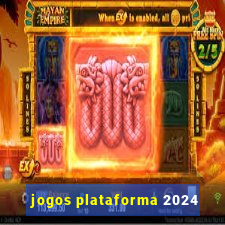 jogos plataforma 2024