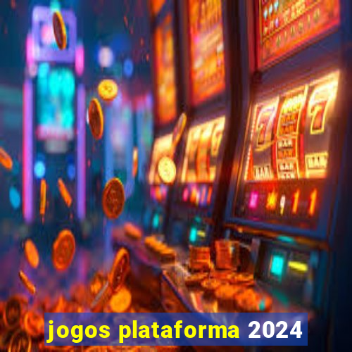 jogos plataforma 2024