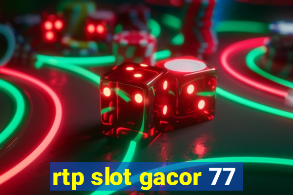 rtp slot gacor 77