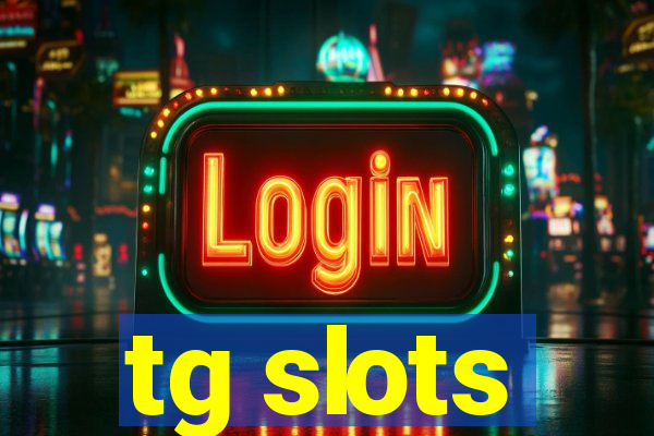 tg slots