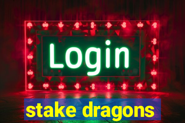 stake dragons