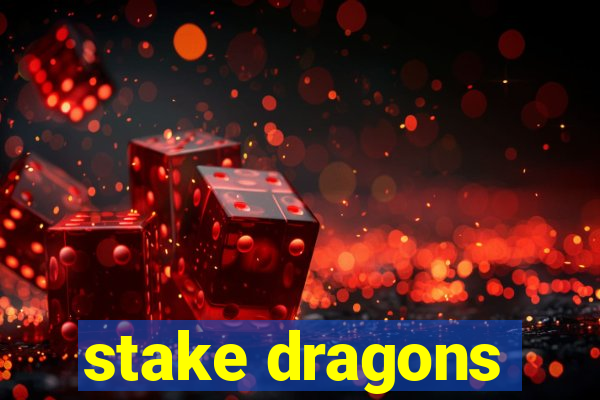 stake dragons