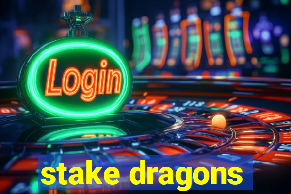 stake dragons