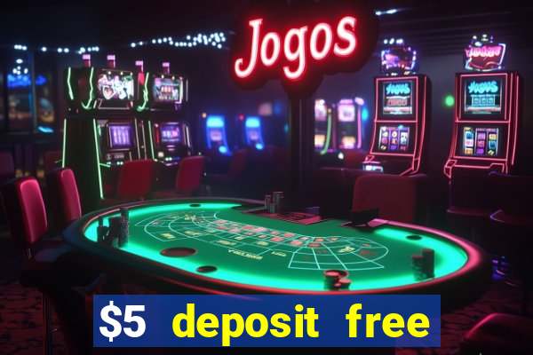 $5 deposit free spins casino