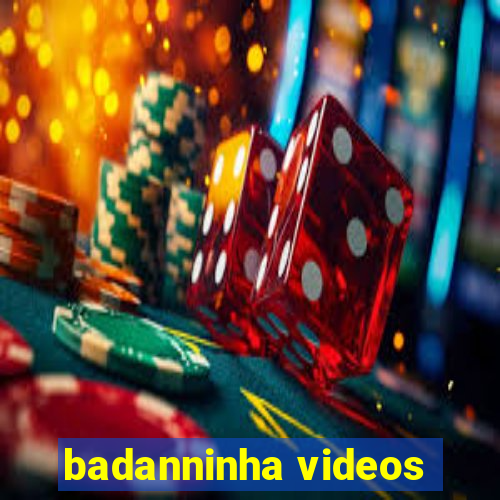 badanninha videos