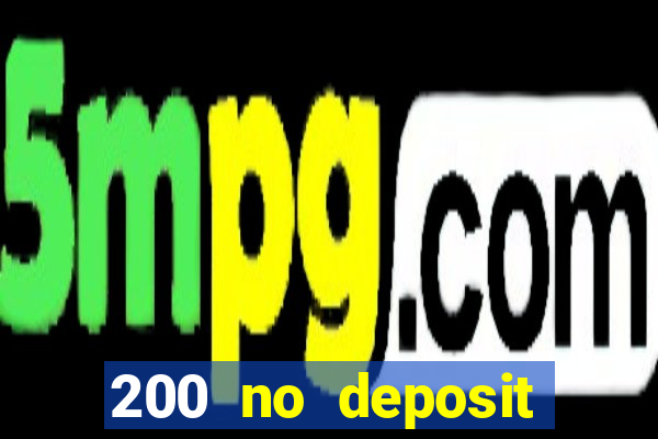 200 no deposit casino bonus