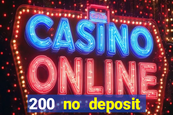 200 no deposit casino bonus