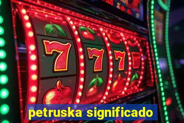 petruska significado