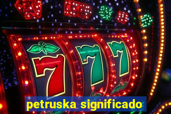 petruska significado