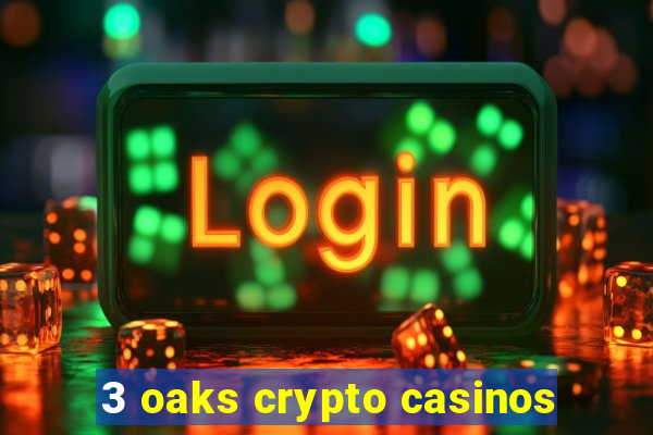 3 oaks crypto casinos