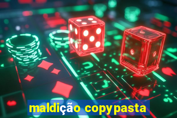 maldição copypasta