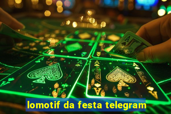 lomotif da festa telegram