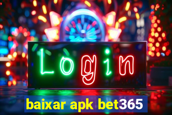 baixar apk bet365