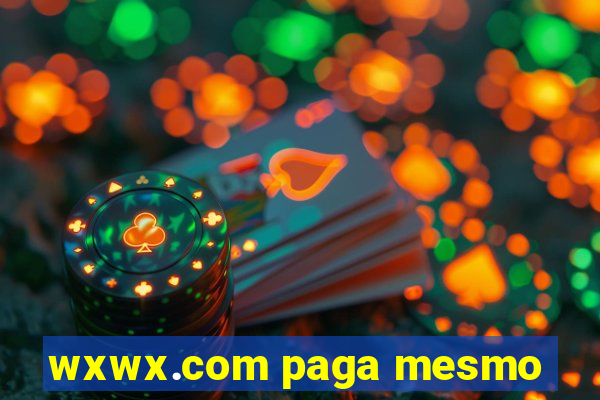 wxwx.com paga mesmo