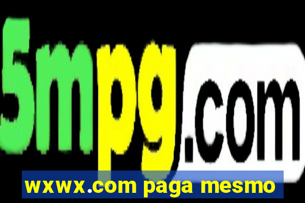 wxwx.com paga mesmo