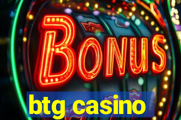 btg casino