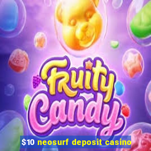 $10 neosurf deposit casino