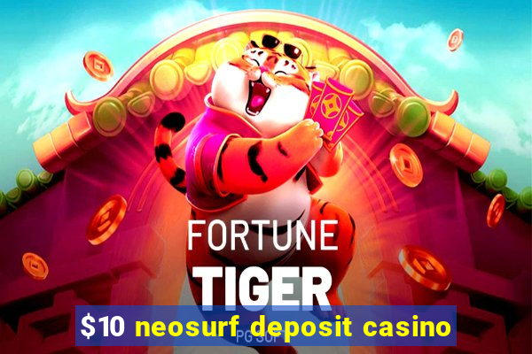 $10 neosurf deposit casino