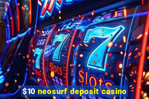 $10 neosurf deposit casino