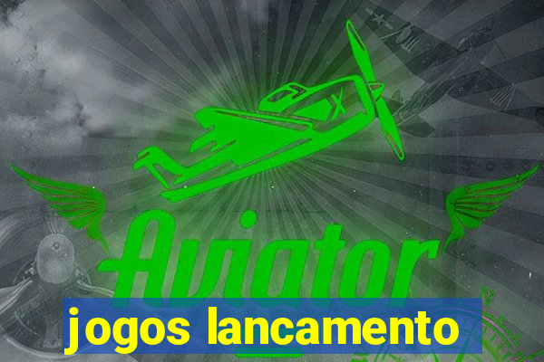 jogos lancamento