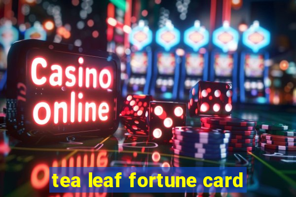 tea leaf fortune card