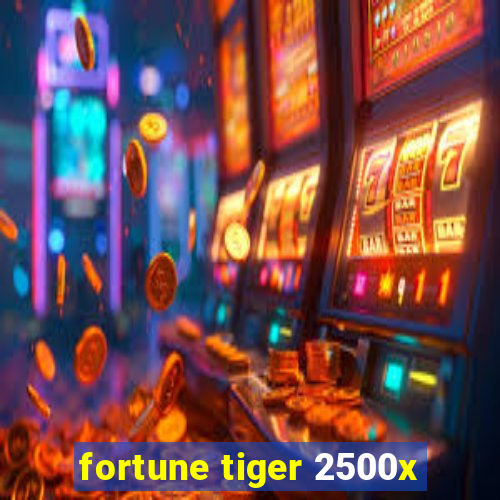 fortune tiger 2500x