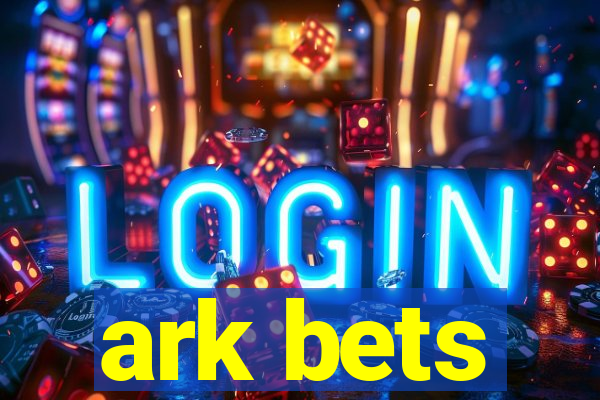 ark bets