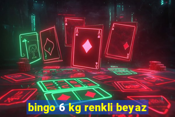 bingo 6 kg renkli beyaz