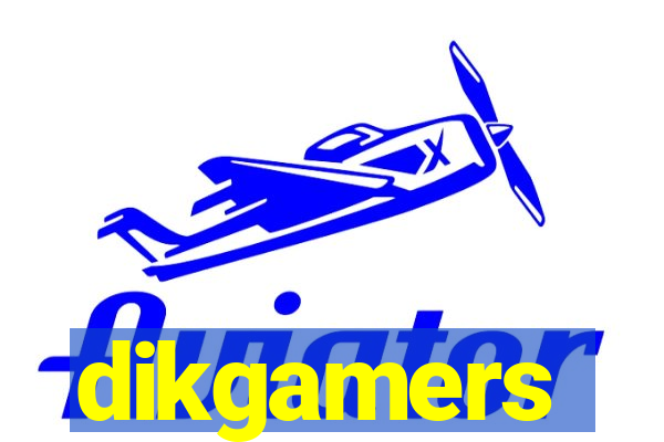 dikgamers