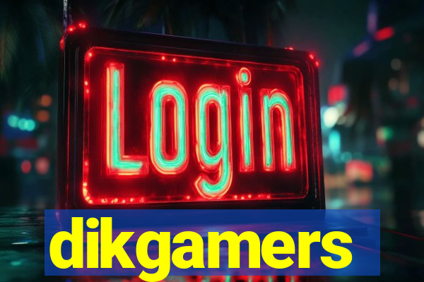 dikgamers