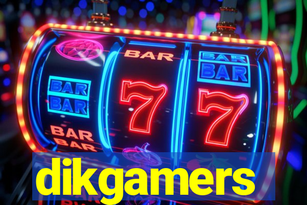 dikgamers