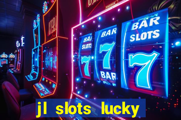 jl slots lucky spin 777