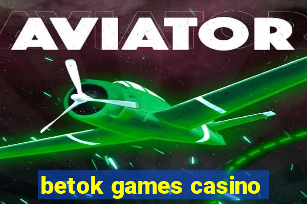 betok games casino