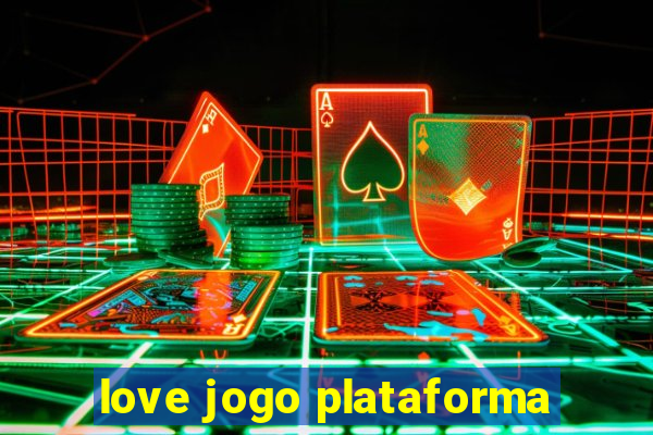 love jogo plataforma