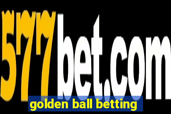 golden ball betting