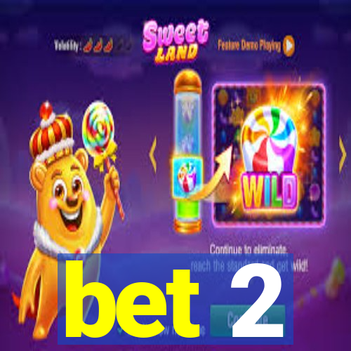 bet 2