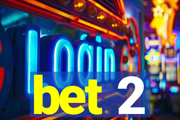 bet 2