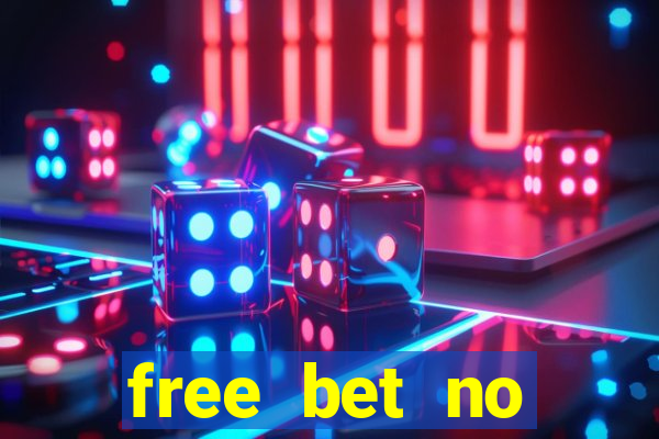 free bet no deposit offers