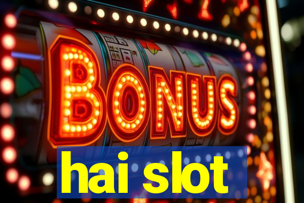 hai slot