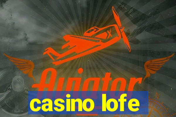 casino lofe