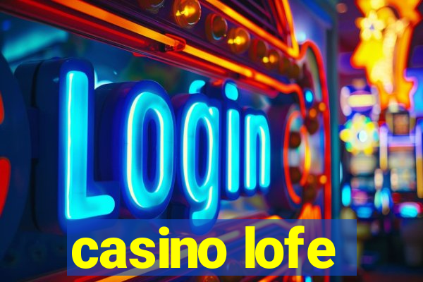 casino lofe