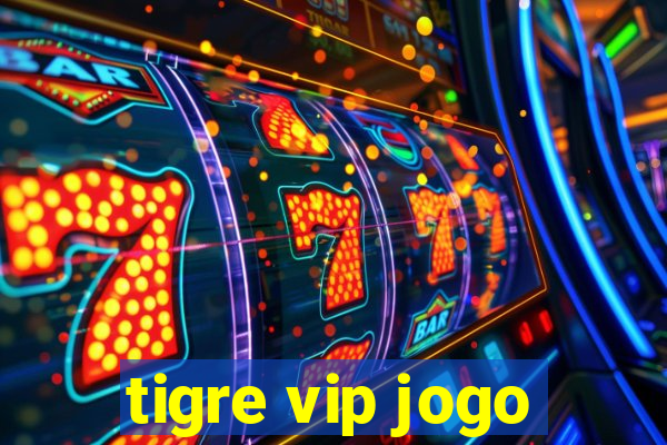 tigre vip jogo