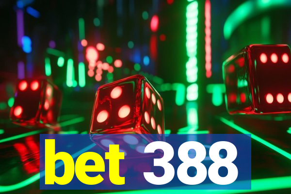 bet 388