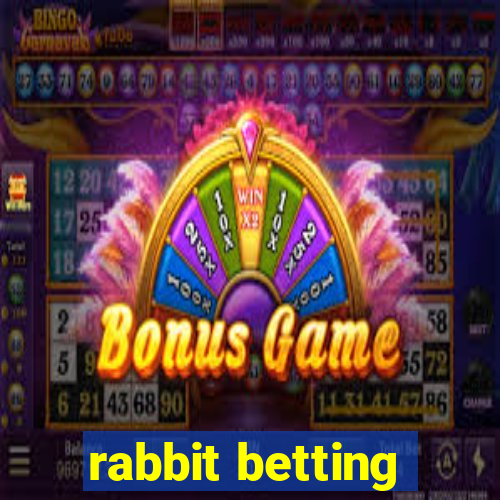 rabbit betting