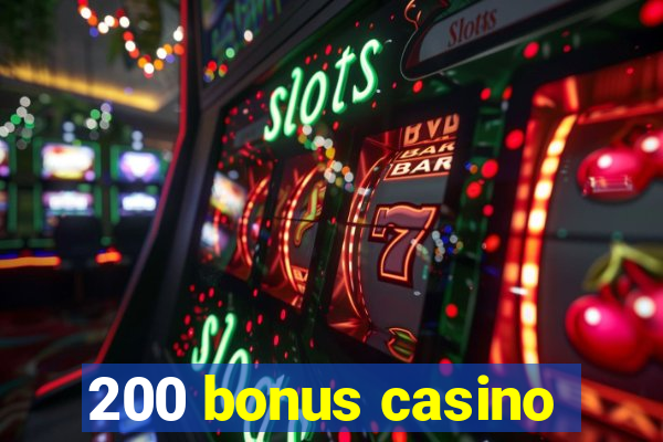 200 bonus casino