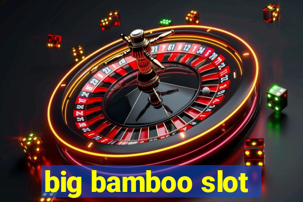 big bamboo slot