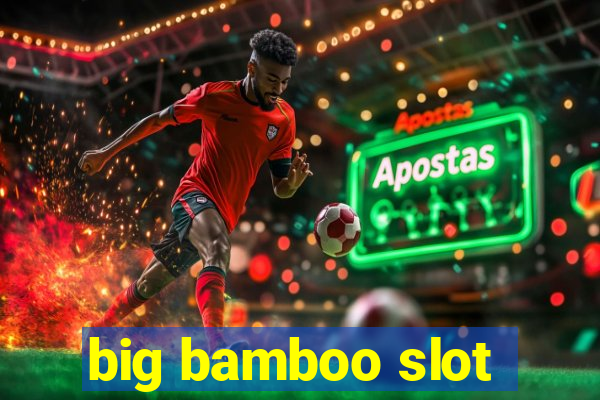 big bamboo slot